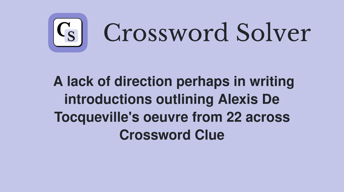 A lack of direction perhaps in writing introductions outlining Alexis